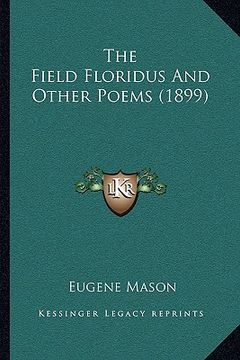 portada the field floridus and other poems (1899) the field floridus and other poems (1899) (en Inglés)