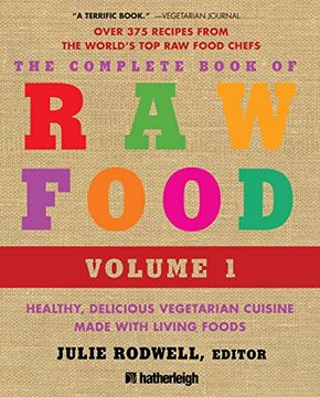 portada The Complete Book of raw Food, Volume 1: Healthy, Delicious Vegetarian Cuisine Made With Living Foods 