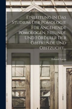 portada Einleitung In Das Studium Der Pomologie Für Angehende Pomologen, Freunde Und Förderer Der Obstkunde Und Obstzucht... (in German)