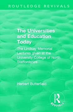 portada The Routledge Revivals: The Universities and Education Today (1962): The Lindsay Memorial Lectures Given at the University College of North Staffordshire (en Inglés)