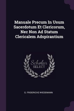 portada Manuale Precum In Usum Sacerdotum Et Clericorum, Nec Non Ad Statum Clericalem Adspirantium (en Inglés)