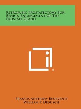 portada Retropubic Prostatectomy for Benign Enlargement of the Prostate Gland (en Inglés)