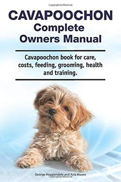 portada Cavapoochon Complete Owners Manual. Cavapoochon Book for Care, Costs, Feeding, Grooming, Health and Training. (en Inglés)