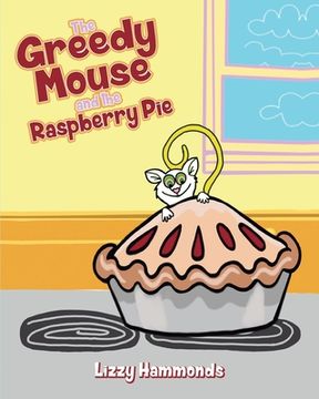 portada The Greedy Mouse and the Raspberry Pie (en Inglés)