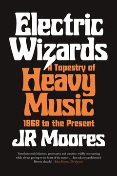 portada Electric Wizards: A Tapestry of Heavy Music, 1968 to the Present (en Inglés)