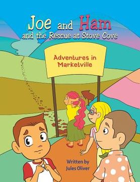 portada Joe and Ham and the Rescue at Stove Cove: Adventures in Marketville (en Inglés)