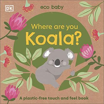 portada Eco Baby Where are you Koala? A Plastic-Free Touch and Feel Book 