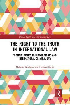 portada The Right to the Truth in International Law: Victims’ Rights in Human Rights and International Criminal law (Human Rights and International Law) (en Inglés)
