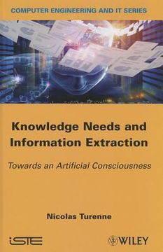 Knowledge Needs and Information Extraction: Towards an Artificial Consciousness (en Inglés)