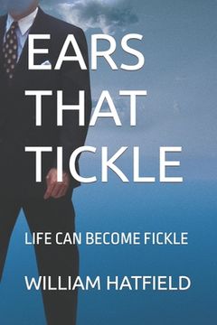 portada Ears That Tickle: Life Can Become Fickle (en Inglés)