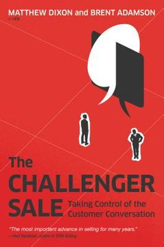 The Challenger Sale: Taking Control of the Customer Conversation (en Inglés)