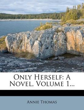 portada only herself: a novel, volume 1... (en Inglés)