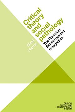 portada Critical Theory and Social Pathology: The Frankfurt School Beyond Recognition (Critical Theory and Contemporary Society) (in English)