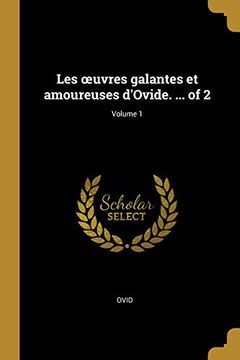 portada Les Oeuvres Galantes Et Amoureuses d'Ovide. ... of 2; Volume 1 (in French)