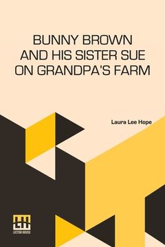 portada Bunny Brown And His Sister Sue On Grandpa's Farm (in English)