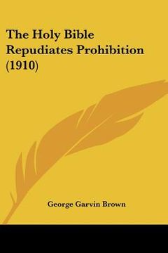 the holy bible repudiates prohibition (1910)