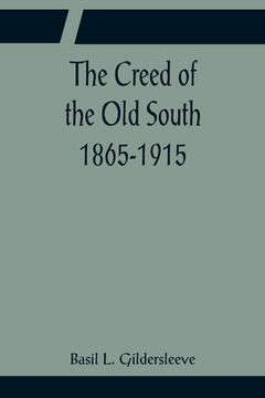 portada The Creed of the Old South 1865-1915 (en Inglés)