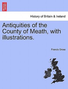 portada antiquities of the county of meath, with illustrations. (en Inglés)