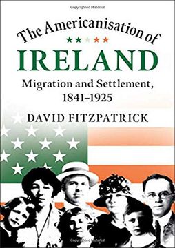 portada The Americanisation of Ireland: Migration and Settlement, 1841–1925 