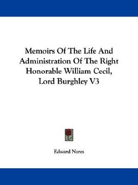 portada memoirs of the life and administration of the right honorable william cecil, lord burghley v3 (en Inglés)