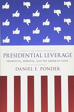 portada Presidential Leverage: Presidents, Approval, and the American State (Studies in the Modern Presidency) 