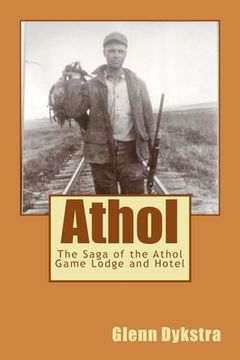 portada Athol: The Saga of the Athol Game Lodge and Hotel (en Inglés)