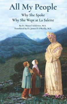portada All My People: Why She Spoke - Why She Wept at la Salette (en Inglés)