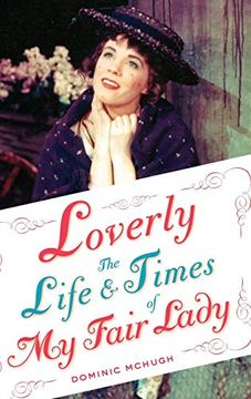 portada Loverly: The Life and Times of my Fair Lady (Broadway Legacies) 