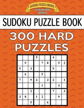 portada Sudoku Puzzle Book, 300 HARD Puzzles: Single Difficulty Level For No Wasted Puzzles (in English)
