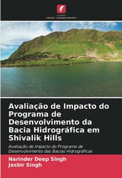 portada Avaliação de Impacto do Programa de Desenvolvimento da Bacia Hidrográfica em Shivalik Hills: Avaliação de Impacto do Programa de Desenvolvimento das Bacias Hidrográficas (en Portugués)