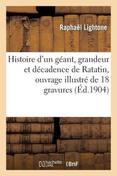 portada Histoire d'Un Géant, Grandeur Et Décadence de Ratatin, Ouvrage Illustré de 18 Gravures En Couleurs (en Francés)