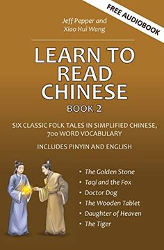 portada Learn to Read Chinese, Book 2: Six Classic Folk Tales in Simplified Chinese, 700 Word Vocabulary, Includes Pinyin and English: Six Classic Chinese. Word Vocabulary, Includes Pinyin and English: (en Inglés)