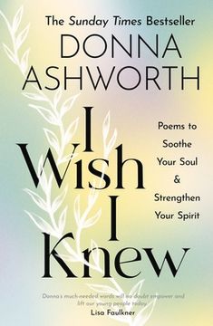 portada I Wish i Knew: Poems to Soothe Your Soul & Strengthen Your Spirit (en Inglés)