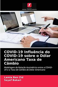 portada Covid-19 Influência do Covid-19 Sobre o Dólar Americano Taxa de Câmbio: Modelagem da Relação Assimétrica Entre a Covid-19 e a Taxa de Câmbio do Dólar Americano (en Portugués)