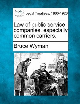 portada law of public service companies, especially common carriers. (en Inglés)