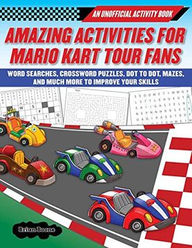 portada Amazing Activities for Mario Kart Tour Fans: An Unofficial Activity Book Word Searches, Crossword Puzzles, dot to Dot, Mazes, and Much More to Improve. And Brain Teasers to Improve Your Skills 