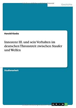 portada Innozenz III. und sein Verhalten im deutschen Thronstreit zwischen Staufer und Welfen