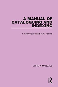 portada A Manual of Cataloguing and Indexing (Library Manuals) (en Inglés)