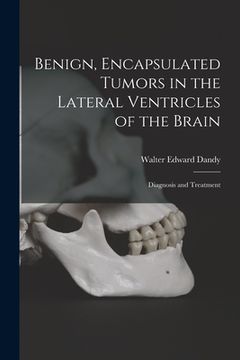 portada Benign, Encapsulated Tumors in the Lateral Ventricles of the Brain: Diagnosis and Treatment (en Inglés)