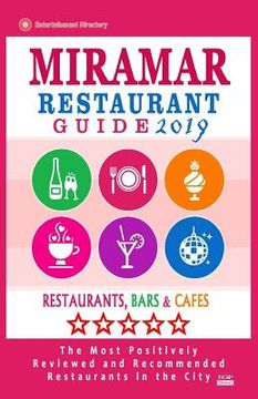 portada Miramar Restaurant Guide 2019: Best Rated Restaurants in Miramar, Florida - Restaurants, Bars and Cafes recommended for Tourist, 2019 (en Inglés)