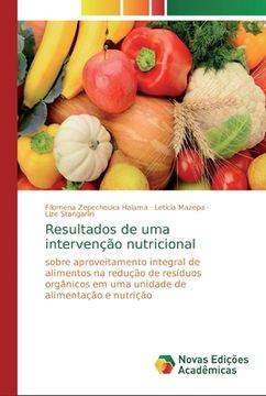 portada Resultados de uma Intervenção Nutricional: Sobre Aproveitamento Integral de Alimentos na Redução de Resíduos Orgânicos em uma Unidade de Alimentação e Nutrição (en Portugués)