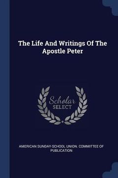 portada The Life And Writings Of The Apostle Peter (en Inglés)
