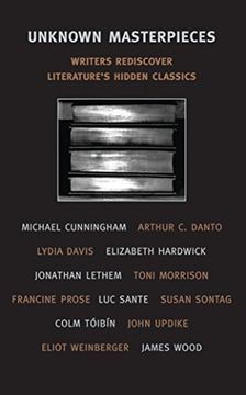 portada Unknown Masterpieces: Writers Rediscover Literature's Hidden Classics (New York Review Books Classics) (en Inglés)