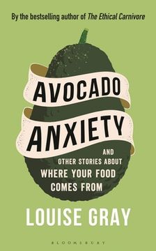 portada Avocado Anxiety and Other Food Stories: And Other Stories About Where Your Food Comes From (en Inglés)