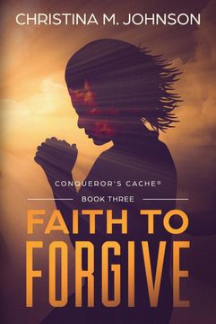 portada Faith to Forgive (Conqueror's Cache(R)) (en Inglés)