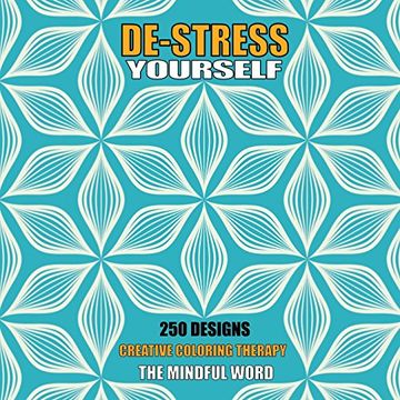 portada De-Stress Yourself: 250 Designs to Color! Creative Coloring Therapy Book With a Variety of Mandalas, Flowers and Other Designs [170 pages - 8.5 x 8.5 ... Volume 6 (Art Therapy Coloring Book Series)