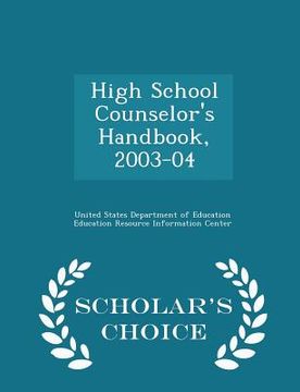portada High School Counselor's Handbook, 2003-04 - Scholar's Choice Edition (en Inglés)