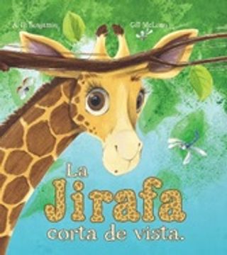 Libro La Jirafa Corta de Vista, A. H Benjamin, ISBN 9781682971222. Comprar  en Buscalibre