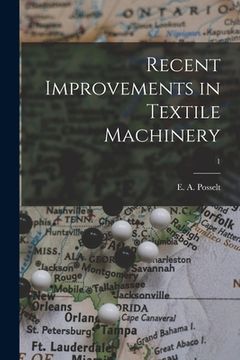 portada Recent Improvements in Textile Machinery; 1 (in English)
