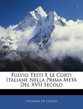 portada Fulvio Testi E Le Corti Italiane Nella Prima Meta del XVII Secolo (en Italiano)